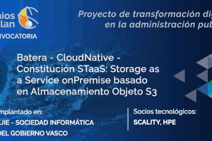 Batera – CloudNative – Constitución STaaS: Storage as a Service onPremise basado en Almacenamiento Objeto S3 para la gobernanza del dato, ciclo de vida y seguridad para aplicaciones Cloud
