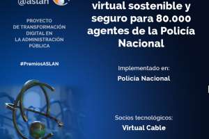 Puesto de trabajo virtual seguro y sostenible para 80.000 agentes de la Policía Nacional